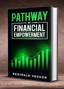 Pathway To Financial Empowerment by Reginald Venson