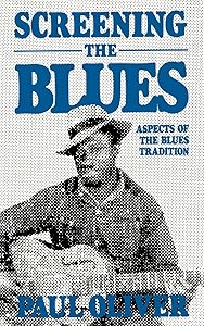 Screening The Blues: Aspects Of The Blues Tradition