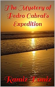 The Mystery of Pedro Cabral's Expedition (Famous navigators of the world - History of geographical discoveries)