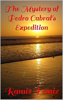 The Mystery of Pedro Cabral's Expedition (Famous navigators of the world - History of geographical discoveries)