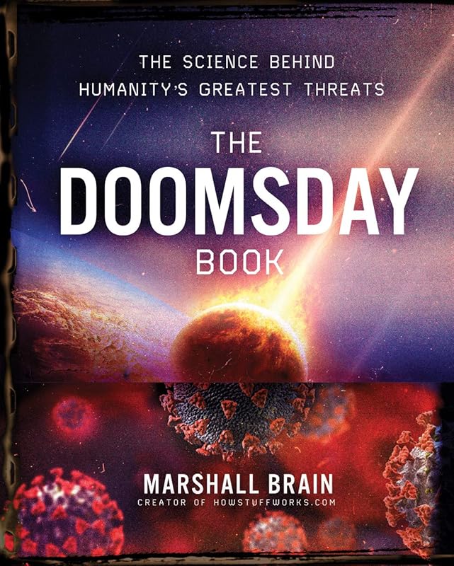 The Doomsday Book: The Science Behind Humanity's Greatest Threats by Marshall Brain