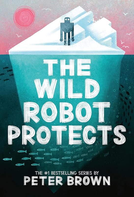 The Wild Robot Protects (Volume 3) (The Wild Robot, 3) by Peter Brown