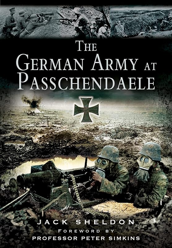 The German Army at Passchendaele by Jack Sheldon