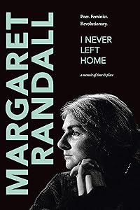 I Never Left Home: Poet, Feminist, Revolutionary