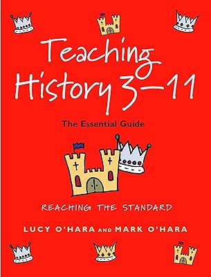 Teaching History 3-11: The Essential Guide