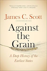 Against the Grain: A Deep History of the Earliest States