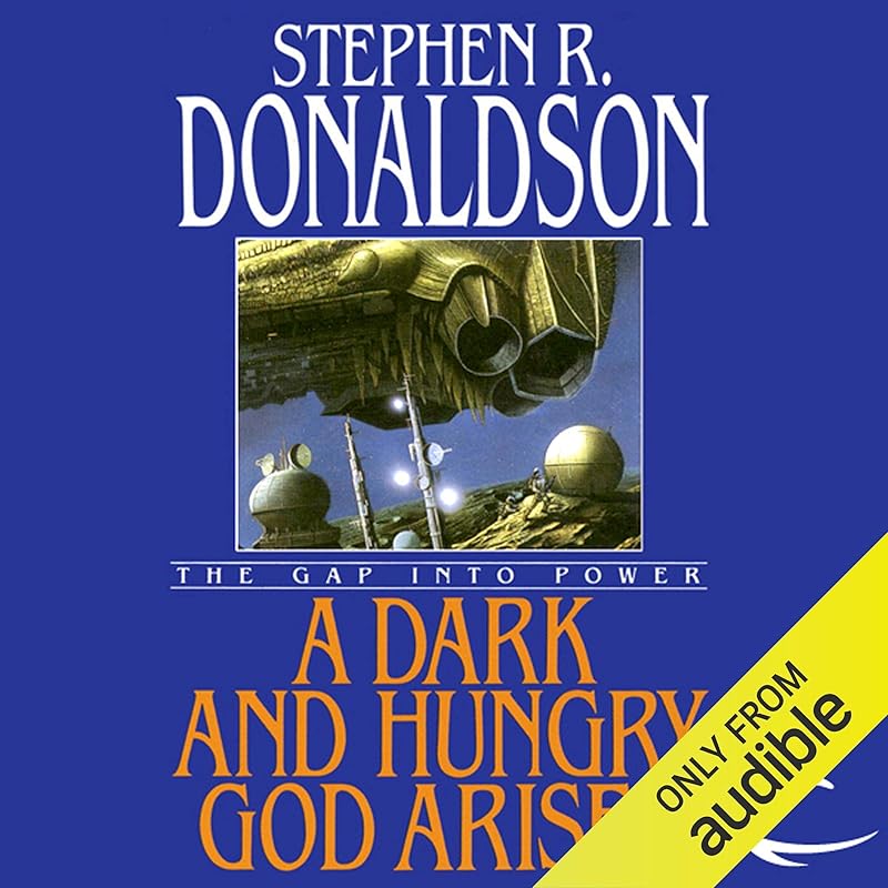 A Dark and Hungry God Arises: The Gap into Power: The Gap Cycle, Book 3 by Stephen R. Donaldson