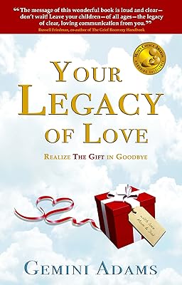 Your Legacy of Love: Realize the Gift in Goodbye