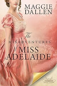 The Misadventures of Miss Adelaide: A Sweet Regency Romance (School of Charm Book 1) by Maggie Dallen