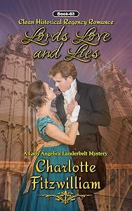 Lords, Love and Lies (Book 3) (Large Print): Clean Historical Regency Romance (A Lady Angelica Landerbelt Mystery) by Charlotte Fitzwilliam