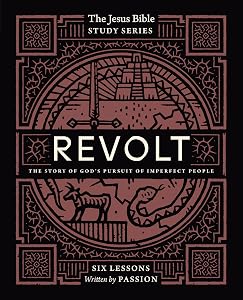 Revolt Bible Study Guide: The Story of God’s Pursuit of Imperfect People (Jesus Bible Study Series) by Passion Publishing
