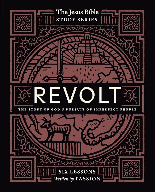 Revolt Bible Study Guide: The Story of God’s Pursuit of Imperfect People (Jesus Bible Study Series) by Passion Publishing