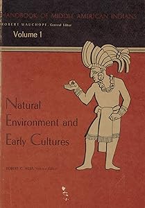 Handbook of Middle American Indians: Natural Environment and Early Cultures, VoL. 1