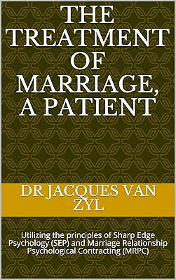 THE TREATMENT OF MARRIAGE, A PATIENT: Utilizing the principles of Sharp Edge Psychology (SEP) and Marriage Relationship Psychological Contracting (MRPC) (Compact Reads Book 3)