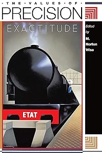 The Values of Precision by M. Norton Wise