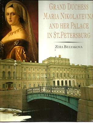 Grand Duchess Maria Nikolayevna and Her Palace in St Petersburg