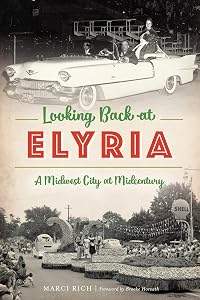 Looking Back at Elyria: A Midwest City at Midcentury (American Chronicles) by Marci Rich