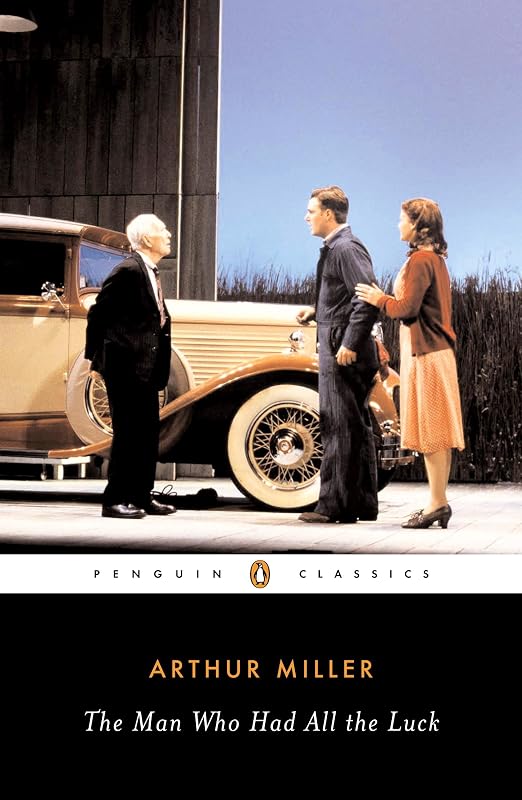 The Man Who Had All the Luck (Penguin Classics) by Arthur Miller
