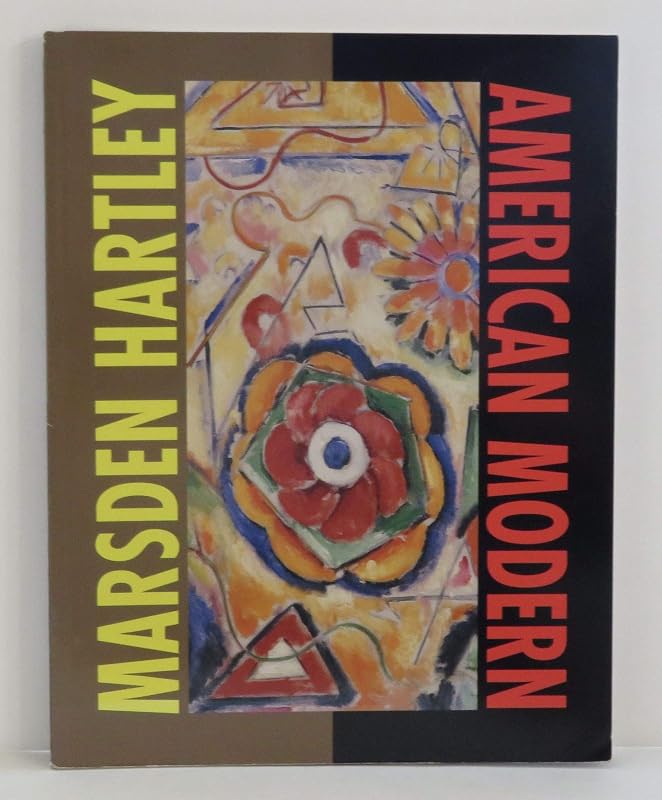 Marsden Hartley: American Modern : The Ione and Hudson D. Walker Collection, Frederick R. Weisman Art Museum, University of Minnesota by Patricia McDonnell