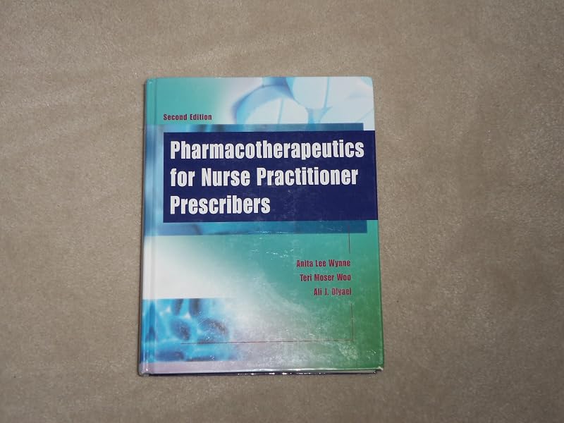 Pharmacotherapeutics for Nurse Practitioner Prescribers by Anita Lee Wynne PhD  FNP-retired