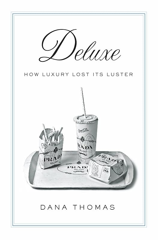 Deluxe: How Luxury Lost Its Luster by Dana Thomas