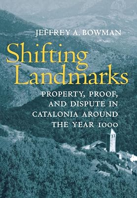 Shifting Landmarks: Property, Proof, and Dispute in Catalonia around the Year 1000 (Conjunctions of Religion and Power in the Medieval Past)