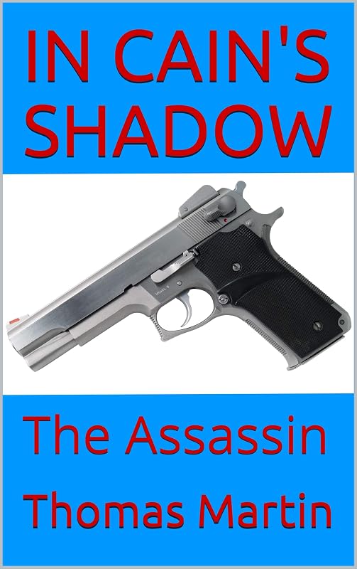 IN CAIN'S SHADOW: The Assassin by Thomas Martin