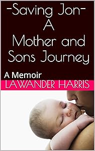 -Saving Jon- A Mother and Sons Journey: A Memoir by Lawander Harris