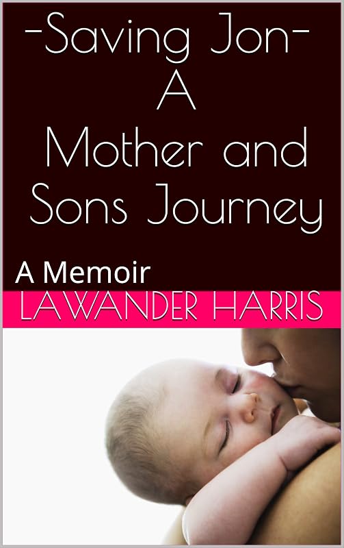 -Saving Jon- A Mother and Sons Journey: A Memoir by Lawander Harris