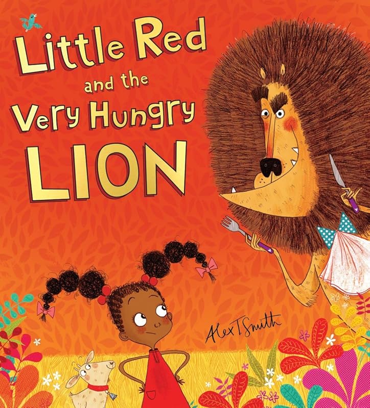 Little Red and the Very Hungry Lion by Alex T. Smith