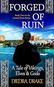 Forged of Ruin: A Tale of Vikings, Elves and Gods (The Cursed Elves Book 2) by Diedra Drake