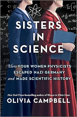 Sisters in Science: A Riveting Historical Account of Women in Science with a Powerful Message of Sisterhood, Order Your Copy Today!