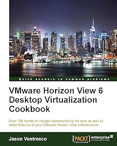VMware Horizon View 6 Desktop Virtualization Cookbook by Jason Ventresco