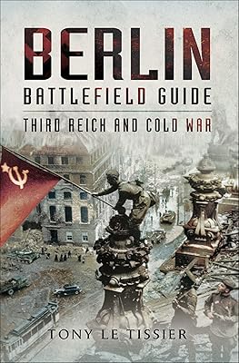 Berlin Battlefield Guide: Third Reich & Cold War