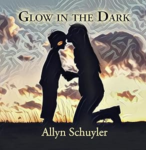 Glow in the Dark by Allyn Schuyler