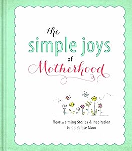 The Simple Joys of Motherhood