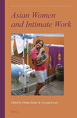 Asian Women and Intimate Work (The Intimate and the Public in Asian and Global Perspectives, 3)