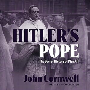 Hitler's Pope: The Secret History of Pius XII by John Cornwell