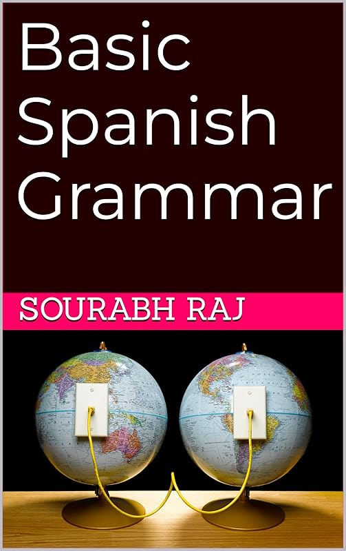 Basic Spanish Grammar by Sourabh Raj
