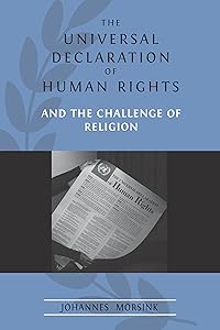 The Universal Declaration of Human Rights and the Challenge of Religion by Johannes Morsink