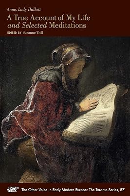 A True Account of My Life and Selected Meditations (Volume 87) (The Other Voice in Early Modern Europe: The Toronto Series)