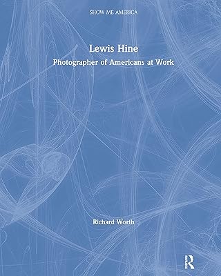 Lewis Hine: Photographer of Americans at Work (Show Me America)