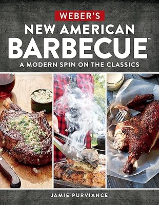 Weber's New American Barbecue™: A Modern Spin on the Classics