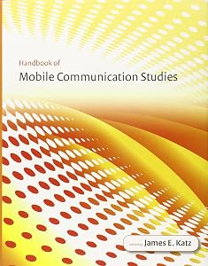 Handbook of Mobile Communication Studies by Feld Professor of Emerging Media James E Katz