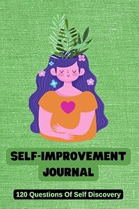 Self-Improvement Journal: 120 Questions Of Self Discovery by Dina Mavridis