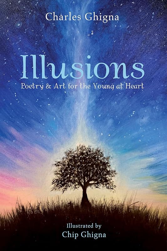 Illusions: Poetry & Art for the Young at Heart by Charles Ghigna