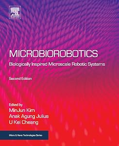 Microbiorobotics: Biologically Inspired Microscale Robotic Systems (Micro and Nano Technologies) by Minjun Kim