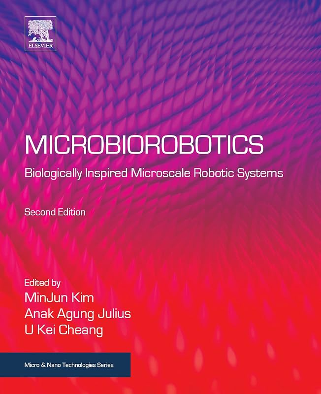 Microbiorobotics: Biologically Inspired Microscale Robotic Systems (Micro and Nano Technologies) by Minjun Kim
