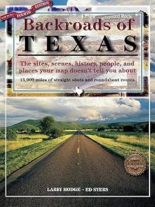 Backroads of Texas: The Sites, Scenes, History, People, and Places Your Map Doesn't Tell You About by Larry Hodge