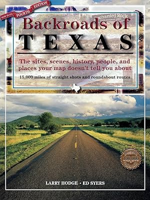 Backroads of Texas: The Sites, Scenes, History, People, and Places Your Map Doesn't Tell You About